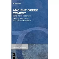 Ancient Greek Comedy： Genre， Texts， Reception： Essays in Honour of Angus M. Bowie