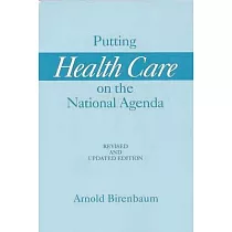Putting Health Care on the National Agenda： Revised and Updated Edition