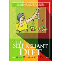 The Self Reliant Diet： Simple and Scientific Calorie and Macronutrient Tracking