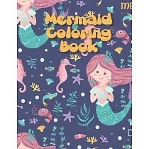 Mermaid Coloring Book： A Mermaid Activity Book Adventure for Boys & Girls， Ages 2─4， 4─8 (58 pages 8.5" X 11")