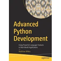 Advanced Python Development： Using Powerful Language Features in Real─World Applications