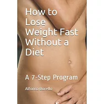 How to Lose Weight Fast Without a Diet： A 7─Step Program