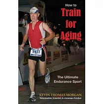 How to Train for Aging： The Ultimate Endurance Sport