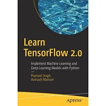 Learn TensorFlow 2.0： Implement Machine Learning and Deep Learning Models with Python