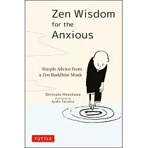 Zen Wisdom for the Anxious： Simple Advice from a Buddhist Monk
