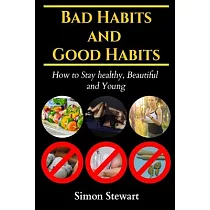 Bad habits and Good habits： How to stay healthy， beautiful and young