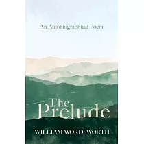 The Prelude ─ An Autobiographical Poem