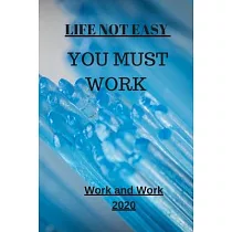 Life Not Easy： You Must Work