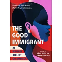 The Good Immigrant： 26 Writers Reflect on America