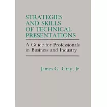 Strategies and Skills of Technical Presentations： A Guide for Professionals in Business and Industry