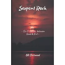 Serpent Rock： ─ Sci─Fi ’’Battle Between Good and Evil’’ ─