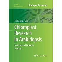 Chloroplast Research in Arabidopsis： Methods and Protocols， Volume I