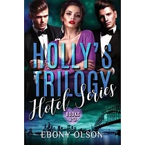 Holly’’s Trilogy： Books 1─3： Hotel Series