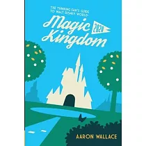 The Thinking Fan’’s Guide to Walt Disney World： Magic Kingdom 2020