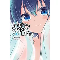 Happy Sugar Life， Vol. 4