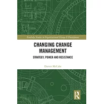 Changing Change Management： Strategy， Power and Resistance