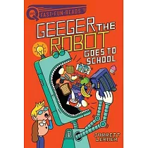 Geeger the Robot Goes to School： Geeger the Robot 1