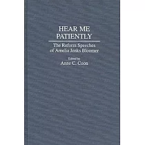 Hear Me Patiently： The Reform Speeches of Amelia Jenks Bloomer