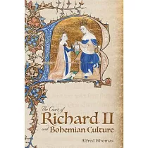 The Court of Richard II and Bohemian Culture： Literature and Art in the Age of Chaucer and the Gawain─Poet