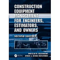 Construction Equipment Management for Engineers， Estimators， and Owners， Second Edition