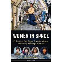 Women in Space： 23 Stories of First Flights， Scientific Missions， and Gravity─Breaking Adventures