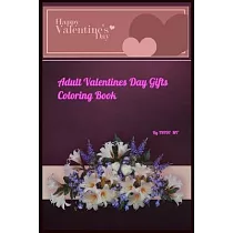 Adult Valentines Day Gifts Coloring Book： valentines day gifts for her， valentines day gifts for him