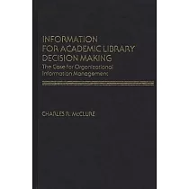 Information for Academic Library Decision Making： The Case for Organizational Information Management