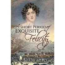 A Short Period of Exquisite Felicity