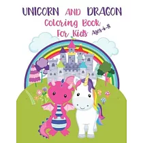 Unicorn and Dragon Coloring Book for Kids Ages 4─8： Kids Coloring Book With Different Beautiful Designs Of Unicorn And Dragon 8.5x11 inches.