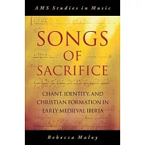 Songs of Sacrifice： Chant， Identity， and Christian Formation in Early Medieval Iberia