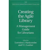 Creating the Agile Library： A Management Guide for Librarians