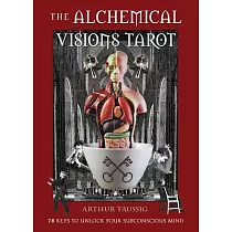 The Alchemical Visions Tarot： 78 Keys to Unlock Your Subconscious Mind (Book & Cards)