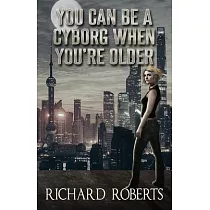 You Can Be a Cyborg When You’’re Older