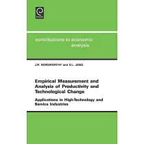 Empirical Measurement and Analysis of Productivity and Technological Change： Applications in High Technology and Service Industries