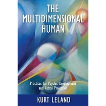 The Multidimensional Human： Practices for Psychic Development and Astral Projection