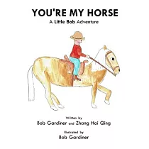 You’’re My Horse： A Little Bob Adventure