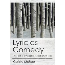 Lyric as Comedy： The Poetics of Abjection in Postwar America