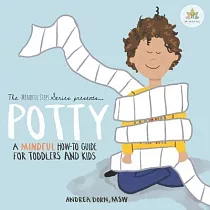 Potty： a mindful how─to guide for toddlers and kids