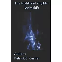 The Nightland Knights： Makeshift： Author：