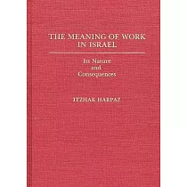 The Meaning of Work in Israel： Its Nature and Consequences