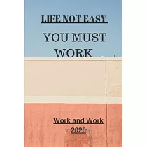 Life Not Easy： You Must Work