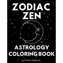 Zodiac Zen Astrology Coloring Book： Simple and Easy Coloring Book Including All 12 Zodiac Signs (8.5"x11")