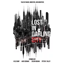 Lost in Darling City： Tales of Magic， Mobsters， and Monsters