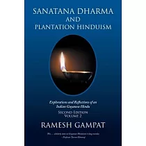 Sanatana Dharma and Plantation Hinduism (Second Edition Volume 2)： Explorations and Reflections of an Indian Guyanese Hindu