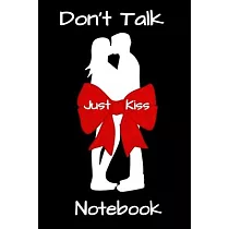 Don’’t Talk Just Kiss： Notebook