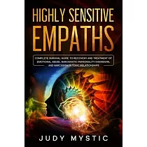 Highly sensitive empaths： The complete survival guide to recovery and cure from emotional abuse and escape from a narcissist， narcissistic perso