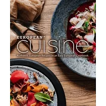 European Cuisine： Authentic European Recipes in an Easy European Cookbook