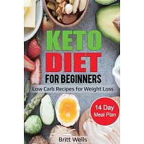 Keto Diet for Beginners： Low Carb Recipes for Weight Loss ─ 14 Day Meal Plan