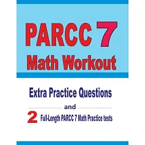 PARCC 7 Math Workout： Extra Practice Questions and Two Full─Length Practice PARCC 7 Math Tests