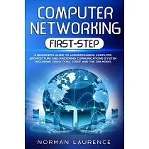 Computer Networking First─Step： A beginner’’s guide to understanding computer architecture and mastering communications system including CISCO， CCNA， C